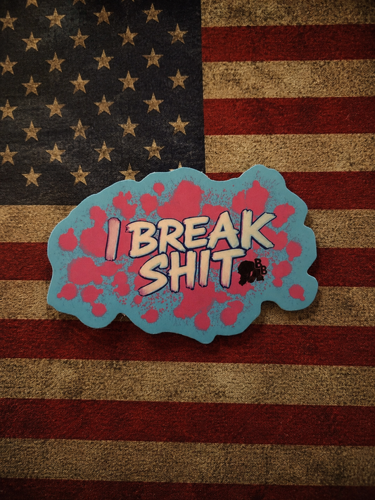 I Break Shit Sticker