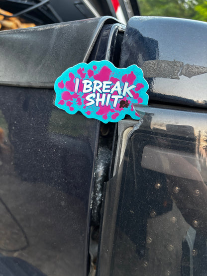I Break Shit Sticker